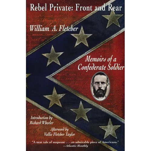 Rebel Private: Front and Rear: Memoirs of a Confederate Soldier