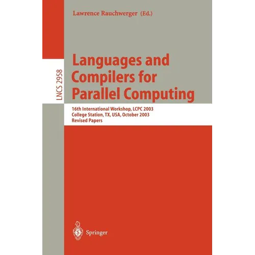 Languages and Compilers for Parallel Computing: 16th International Workshop, Lcpc 2003, College Sation, Tx, Usa, October 2-4, 2003, Revised Papers