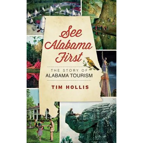 See Alabama First: The Story of Alabama Tourism