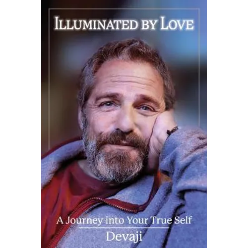 Illuminated by Love: A Journey into Your True Self