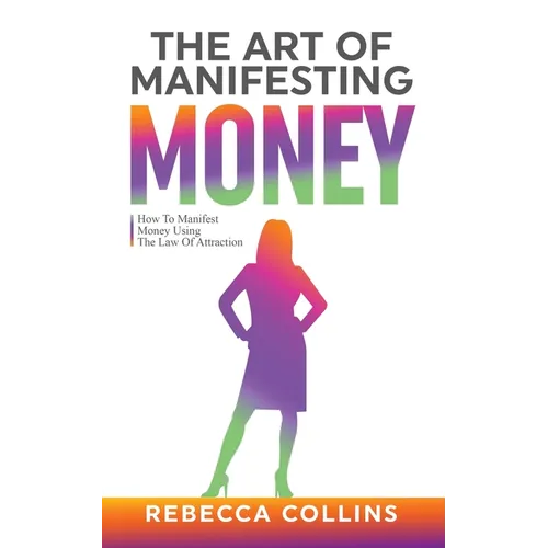 The Art Of Manifesting Money