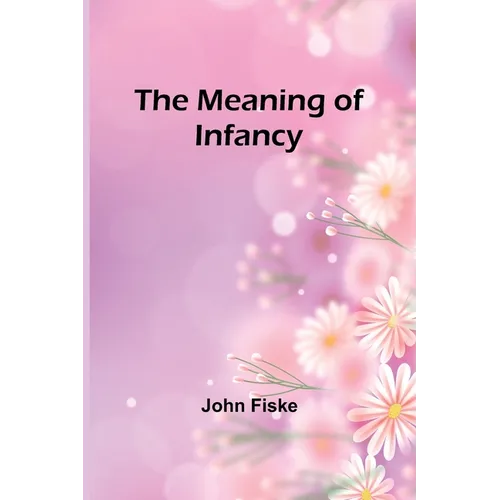 The Meaning of Infancy