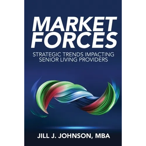 Market Forces: Strategic Trends Impacting Senior Living Providers