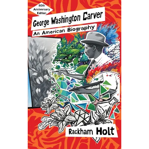 George Washington Carver: An American Biography