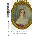 The Old Plantation Days: Being Recollections of Southern Life Before the Civil War - Paperback
