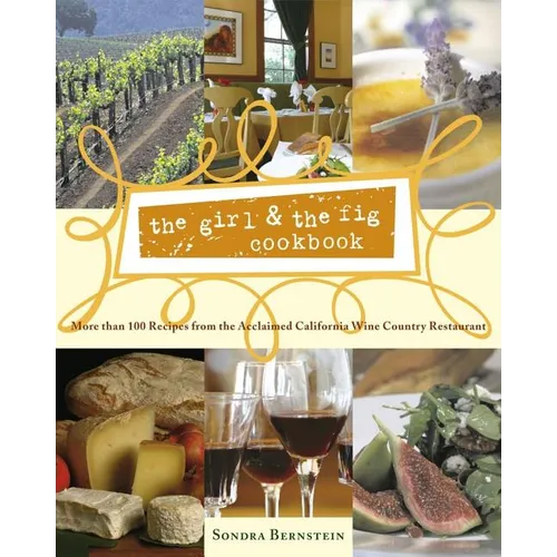 The Girl & the Fig Cookbook: More Than 100 Recipes from the Acclaimed California Wine Country Restaurant