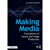Making Media: Foundations of Sound and Image Production - Paperback
