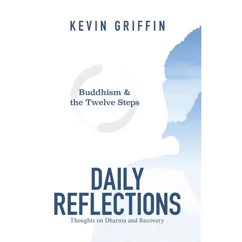 Buddhism & the Twelve Steps Daily Reflections: Thoughts on Dharma and Recovery