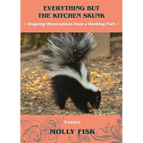 Everything But the Kitchen Skunk: Ongoing Observations from a Working Poet - Paperback