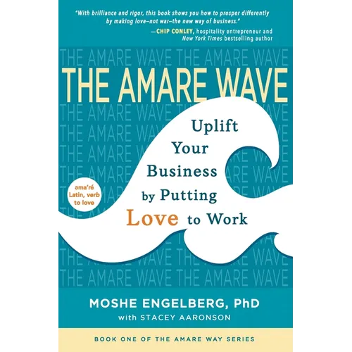 The Amare Wave: Uplift Your Business by Putting Love to Work