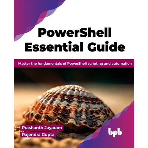 PowerShell Essential Guide: Master the fundamentals of PowerShell scripting and automation (English Edition)