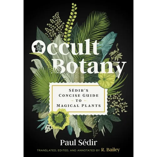 Occult Botany: Sédir's Concise Guide to Magical Plants
