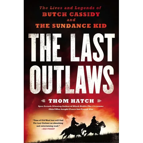 The Last Outlaws: The Lives and Legends of Butch Cassidy and the Sundance Kid