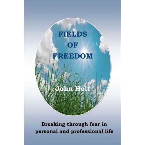 Fields of Freedom: Breaking through fear in personal and professional life
