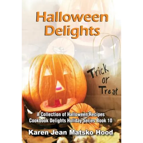 Halloween Delights Cookbook: A Collection of Halloween Recipes