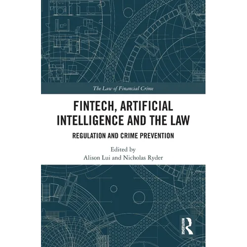FinTech, Artificial Intelligence and the Law: Regulation and Crime Prevention