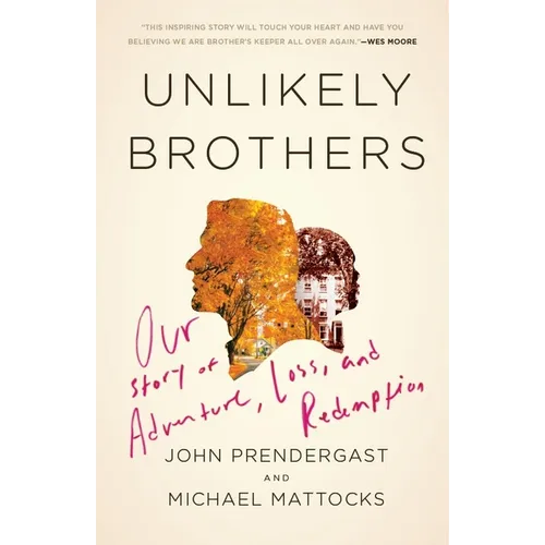 Unlikely Brothers: Our Story of Adventure, Loss, and Redemption