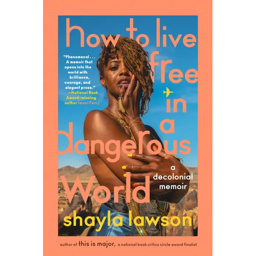 How to Live Free in a Dangerous World: A Decolonial Memoir