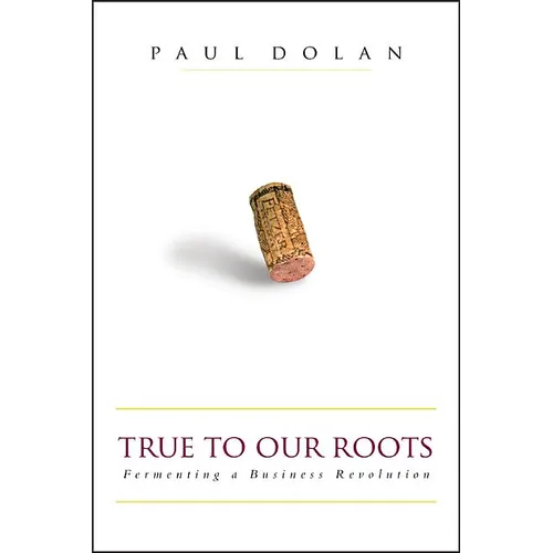 True to Our Roots: Fermenting a Business Revolution