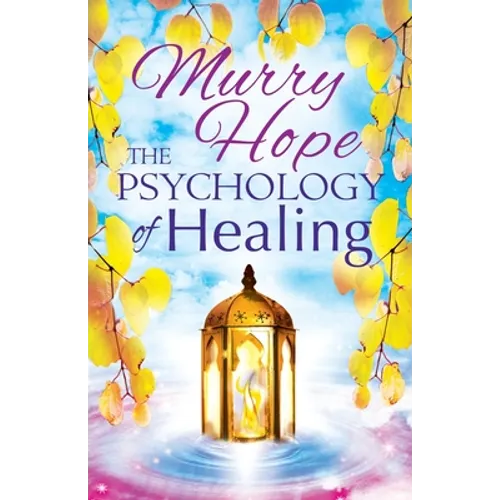 The Psychology of Healing: A Comprehensive Guide to the Healing Arts