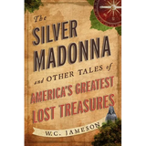 The Silver Madonna and Other Tales of America's Greatest Lost Treasures