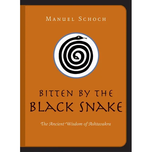 Bitten by the Black Snake: The Ancient Wisdom of Ashtavakra
