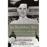 Joe Rochefort's War: The Odyssey of the Codebreaker Who Outwitted Yamamoto at Midway