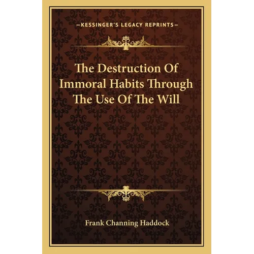 The Destruction Of Immoral Habits Through The Use Of The Will