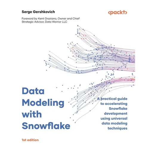 Data Modeling with Snowflake: A practical guide to accelerating Snowflake development using universal data modeling techniques