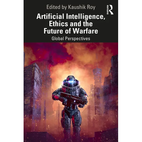 Artificial Intelligence, Ethics and the Future of Warfare: Global Perspectives