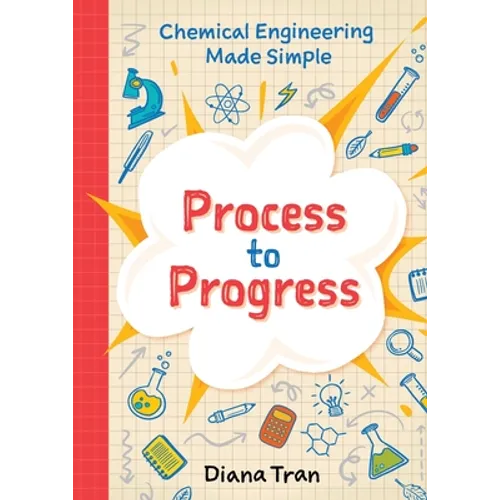 Chemical Engineering Made Simple: Process to Progress