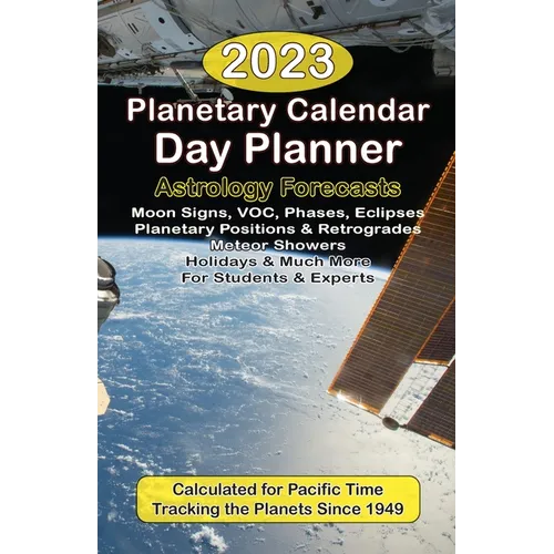 2023 Planetary Calendar Day Planner with Astrology Forecasts for the Beginner and the Pro