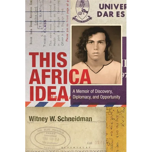 This Africa Idea: A Memoir of Discovery, Diplomacy, and Opportunity