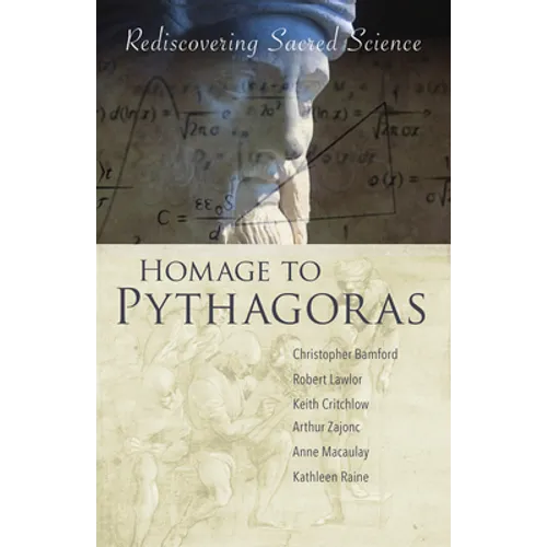 Homage to Pythagoras: Rediscovering Sacred Science