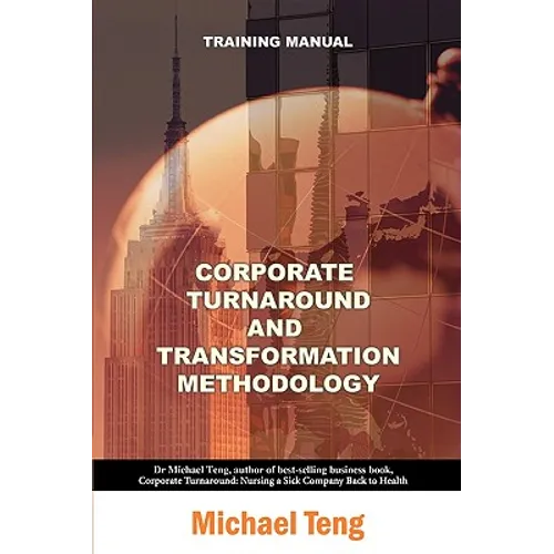 Corporate turnaround and transformation methodology (Training manual)