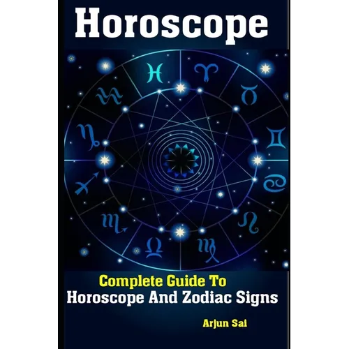 Horoscope: Complete Guide To Horoscope And Zodiac Signs