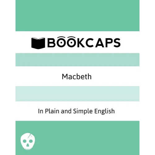Macbeth In Plain and Simple English: (A Modern Translation and the Original Version)