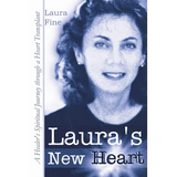 Laura's New Heart: A Healer's Spiritual Journey Through a Heart Transplant