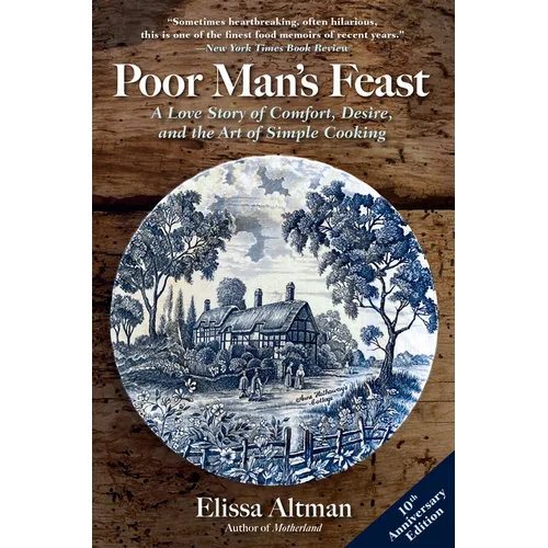 Poor Man's Feast: A Love Story of Comfort, Desire, and the Art of Simple Cooking