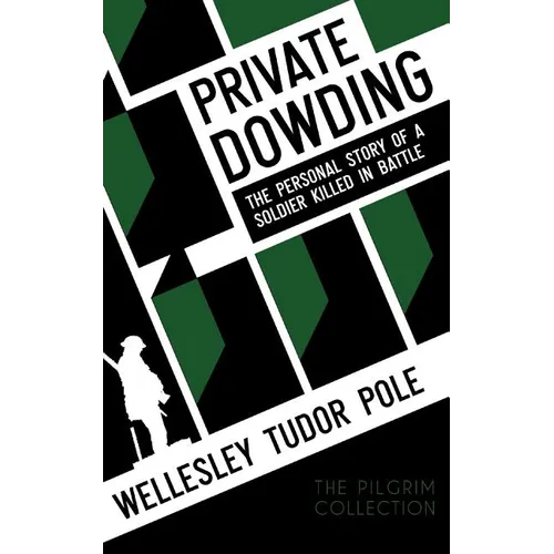 Private Dowding: The Personal Story of a Soldier Killed in Battle