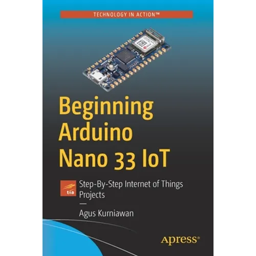 Beginning Arduino Nano 33 Iot: Step-By-Step Internet of Things Projects