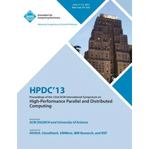 Hpdc 13 Proceedings of the 22nd ACM International Symposium on High-Performance Parallel and Distributed Computing