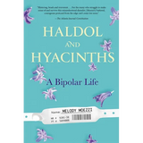 Haldol and Hyacinths: A Bipolar Life - Paperback