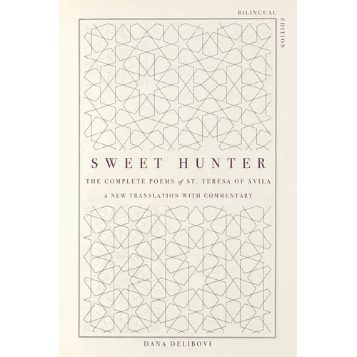 Sweet Hunter: The Complete Poems of St. Teresa of Ávila (Bilingual Edition)