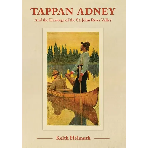 Tappan Adney: and the Heritage of the St. John River Valley