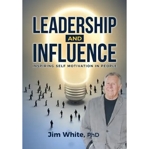 Leadership and Influence: Inspiring self-motivation in people