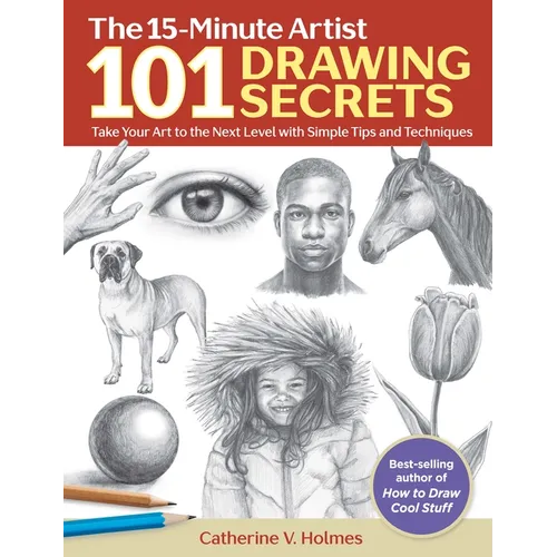 101 Drawing Secrets: Take Your Art to the Next Level with Simple Tips and Techniques