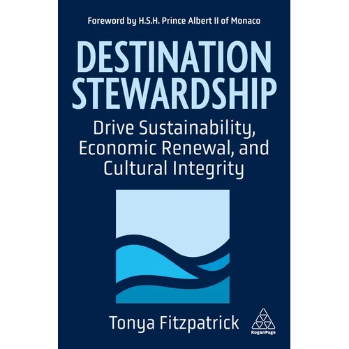 Destination Stewardship: Drive Sustainability, Economic Renewal, and Cultural Integrity