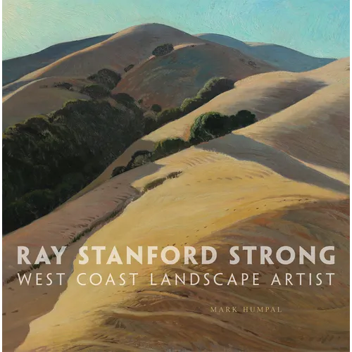 Ray Stanford Strong, West Coast Landscape Artist: Volume 28