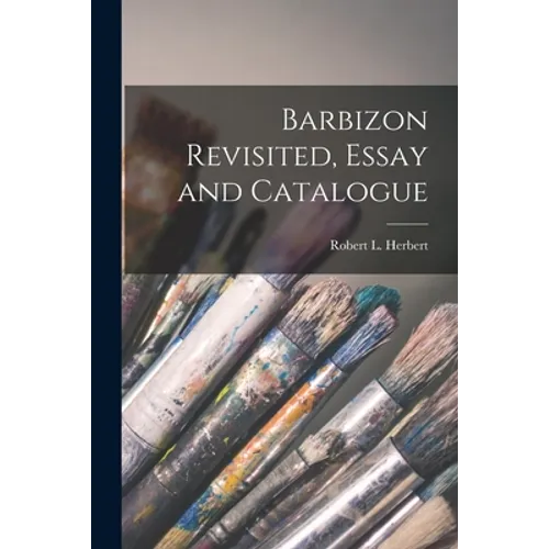 Barbizon Revisited, Essay and Catalogue